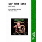 Der Tuba-König (for Tuba & Wind Band) -Thorsten Reinau