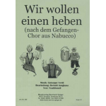 Wir wollen einen heben (Trinklied - Gefangenenchor aus Nabucco) -Giuseppe Verdi / Arr.Bertold Jungkunz