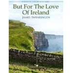 But For The Love Of Ireland -James Swearingen
