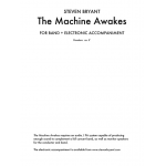 The Machine Awakes (for Band Plus Electronics) -Steven Bryant