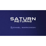 Saturn Returns -Michael Markowski