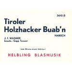 Tiroler Holzhacker Buab'n (Marsch) -Josef Franz Wagner / Arr.Sepp Tanzer