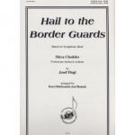 Hail to the Border Guards: March -Josef Flegl / Arr.Joel Blahnik