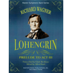 Lohengrin - Act III Prelude -Richard Wagner / Arr.Alfred Reed