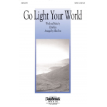 Go Light Your World (SATB) -Chris Rice / Arr.Allen Pote