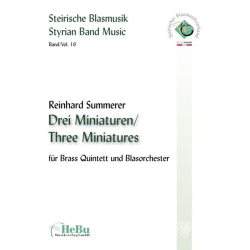 Three Miniatures for Brass Quintett and Wind Band -Reinhard Summerer