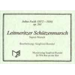 Leitmeritzer Schützenmarsch, op.261 -Julius Fucik / Arr.Siegfried Rundel