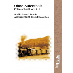 Ohne Aufenthalt (Polka schnell) -Eduard Strauß (Strauss) / Arr.Daniel Heuschen