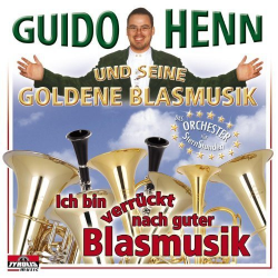 CD 'Ich bin verrückt nach guter Blasmusik' (Guido Henn und seine Goldene Blasmusik) -Guido Henn und seine Goldene Blasmusik