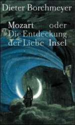 Mozart oder die Entdeckung der Liebe -Dieter Borchmeyer