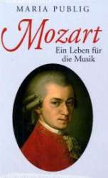 Buch: Mozart - Biografie, Ein Leben für die Musik -Wolfgang Amadeus Mozart / Arr.Maria Publig