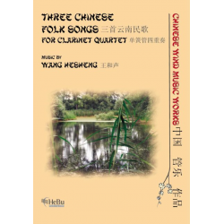 Three Chinese Folk Songs (for Clarinet Quartet) -Wang Hesheng