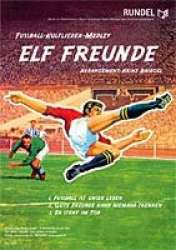 Elf Freunde (Fußball-Kultlieder-Medley) -Diverse / Arr.Heinz Briegel