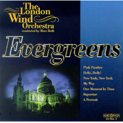 CD "Evergreens" -The London Wind Orchestra / Arr.Marc Reift