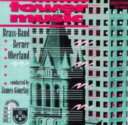 CD "Tower Music" -Brass Band Berner Oberland