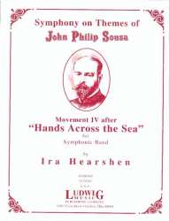 Symphony on Themes of John Philip Sousa, Movement IV "Hands Across the Sea" -John Philip Sousa / Arr.Ira Hearshen