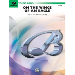 On the Wings of an Eagle (concert band) -Douglas E. Wagner