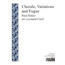 Choral, Variationen und Fuge (new edition) -Paul Huber / Arr.Leonard Cecil