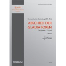Abschied der Gladiatoren  (Marsch) (The Gladiators' Farewell) -Hermann Ludwig Blankenburg / Arr.Siegfried Rundel