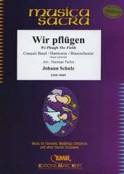 Wir Pflügen -Johann Schulz / Arr.Norman Tailor