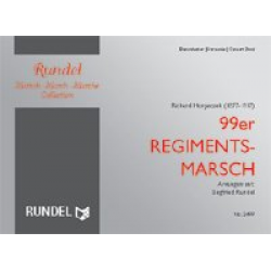 99er Regimentsmarsch -Richard Hunyaczek / Arr.Siegfried Rundel