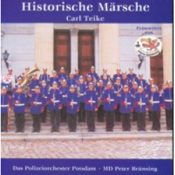 CD "Historische Märsche - Carl Teike" -Polizeiorchester Potsdam / Arr.Ltg.: Peter Brünsing
