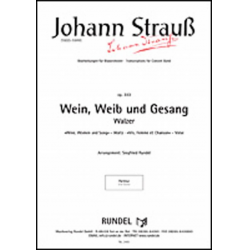 Wein, Weib und Gesang opus 333 -Johann Strauß / Strauss (Sohn) / Arr.Siegfried Rundel