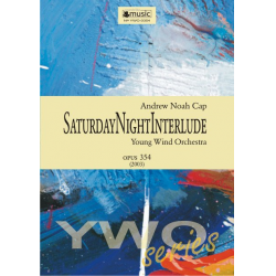Saturday Night Interlude (Young Wind Orchestra) op. 354 (2003) -Andrew Noah Cap