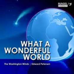 CD "What a Wonderful World" -Washington Winds / Arr.Ltg.: Edward S. Petersen