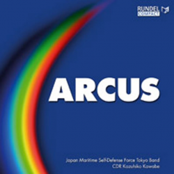 CD "Arcus" -Japan Maritime Self-Defense Force Tokyo Band / Arr.CDR Kazuhiko Kawabe