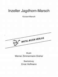 Inzeller Jagdhorn-Marsch -Werner Zimmermann-Dreher / Arr.Ernst Hoffmann