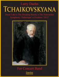 Tchaikovskyana -Piotr Ilich Tchaikowsky (Pyotr Peter Ilyich Iljitsch Tschaikovsky) / Arr.Larry Daehn