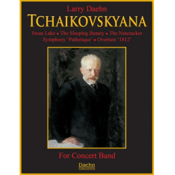 Tchaikovskyana -Piotr Ilich Tchaikowsky (Pyotr Peter Ilyich Iljitsch Tschaikovsky) / Arr.Larry Daehn