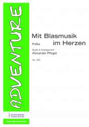 Mit Blasmusik im Herzen -Alexander Pfluger / Arr.Alexander Pfluger
