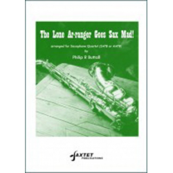 The Lone Ar-ranger Goes Sax Mad! (with apologies to Rossini's "William Tell" Overture) - Sax.-Quartet -Gioacchino Rossini / Arr.Philipp R. Buttall