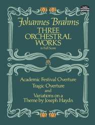 Three Orchestral Works in Full Score: Academic Festival Overture,Tragic Overture + Variations on a Theme by Joseph Haydn -Johannes Brahms / Arr.Hans Gal