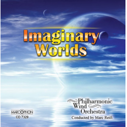 CD "Imaginary Worlds" -Philharmonic Wind Orchestra / Arr.Marc Reift