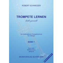 Trompete lernen leicht gemacht - Band 1 -Robert Schweizer
