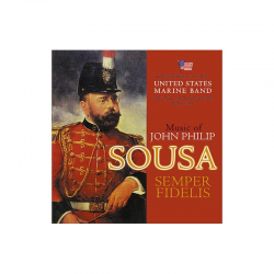 CD "Semper Fidelis - The Music of John Philip Sousa" -John Philip Sousa