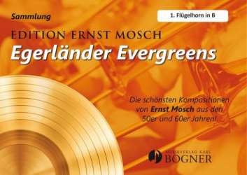Egerländer Evergreens - 1.Flügelhorn B -Ernst Mosch / Arr.Franz Bummerl