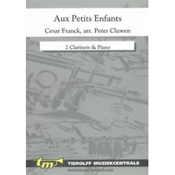 Aux petits enfants, 2 Clarinets & Piano -César Franck / Arr.Peter Cluwen