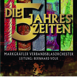 CD 'Die fünf Jahreszeiten' -Markgräfler Verbandsblasorchester / Arr.Bernhard Volk