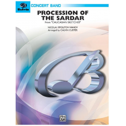 Procession of the Sardar (concert band) -Mikhail Ippolitov-Ivanov / Arr.Calvin Custer