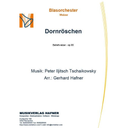 Dornröschen - Ballettwalzer - op.66 -Piotr Ilich Tchaikowsky (Pyotr Peter Ilyich Iljitsch Tschaikovsky) / Arr.Gerhard Hafner