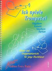 Ich spiele Trompete : Schule  für Einzel- und Gruppenunterricht  (Flügelhorn, Kornett, Tenorhorn, Bariton) -Franz Bader