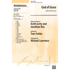 Arranger : God Of Grace (With Amazing Grace) SATB - Tom Fettke