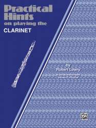 Practical hints on playing the clarinet -Robert Lowry