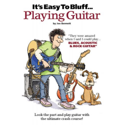 IT'S EASY TO BLUFF PLAYING GUITAR : -Joe Bennett