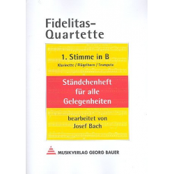 Fidelitas-Quartette - 1. Stimme in Bb (Klarinette / Trompete / Flügelhorn) -Josef Bach