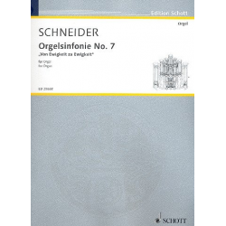 Orgelsinfonie Nr.7 (Von Ewigkeit zu Ewigkeit) : -Enjott (Norbert Jürgen) Schneider